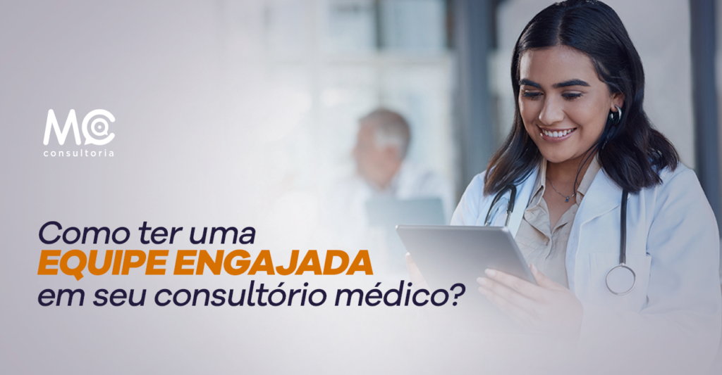 Como Ter Uma Equipe Engajada Em Seu Consult Rio M Dico Mc Consultoria