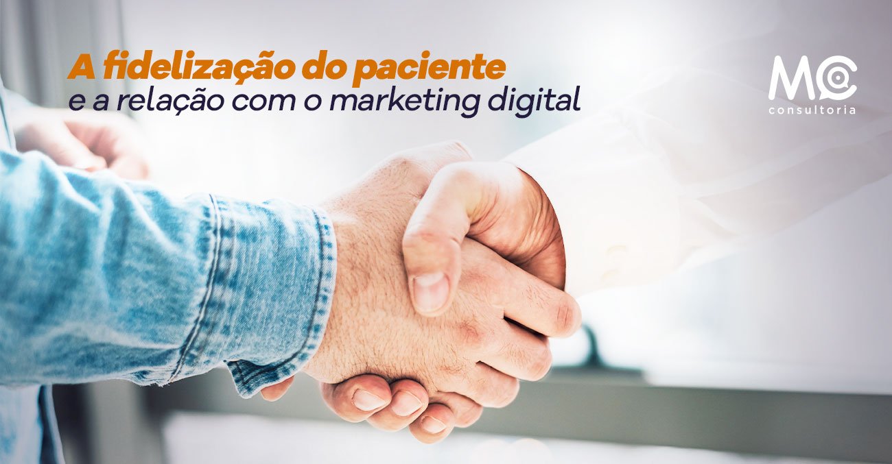 mc-consultoria_A-fidelização-do-paciente-e-a-relação-com-o-marketing-digital_0703_blog