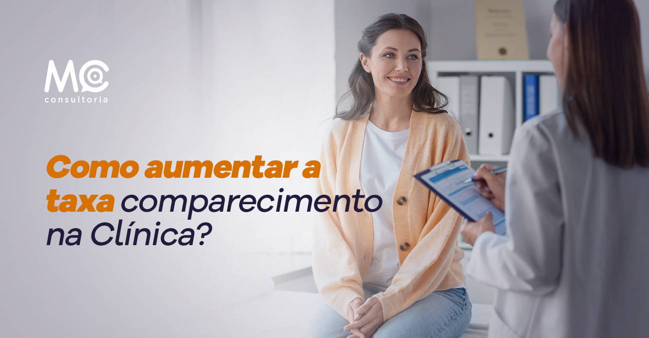 mc consultoria_Como aumentar a taxa de comparecimento na Clínica_0905_blog