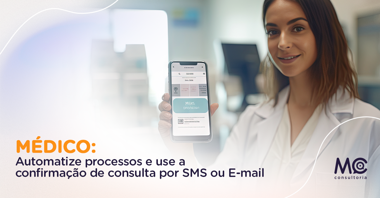 Médico Automatize Processos E Use A Confirmação De Consulta Por Sms Ou E Mail Mc Consultoria 1383